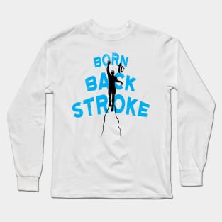 Born to BackStroke Long Sleeve T-Shirt